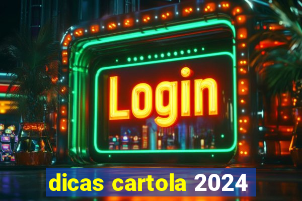 dicas cartola 2024